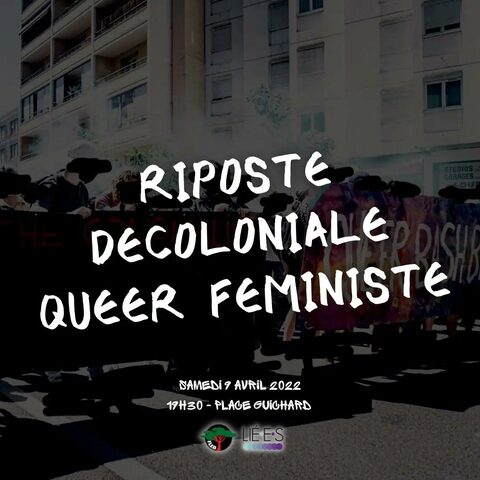 Rendez-vous samedi 9 avril 2022 place Guichard pour une riposte décoloniale queer féministe